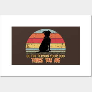 Be The Person Your Dog thinks You Are Posters and Art